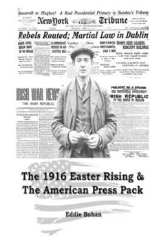 Paperback The 1916 Easter Rising & The American Press Pack: The Battle for Facts Book