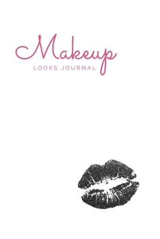 Paperback Makeup Looks Journal: From Simple to Glam, Keep Track of Your Favorite Looks Book