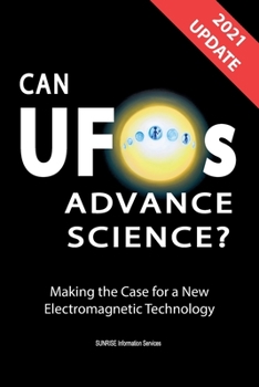 Paperback Can UFOs Advance Science? (U.S. English) UPDATE 2021: Making the Case for a New Electromagnetic Technology Book