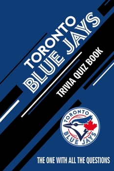 Paperback Toronto Blue Jays Trivia Quiz Book: The One With All The Questions Book