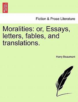 Paperback Moralities: Or, Essays, Letters, Fables, and Translations. Book