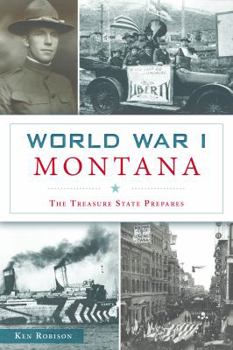 Paperback World War I Montana: The Treasure State Prepares Book