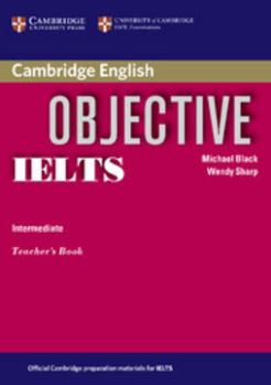 Objective IELTS Intermediate Teacher's Book - Book  of the Cambridge Objective IELTS