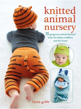 Paperback Knitted Animal Nursery: 35 Gorgeous Animal-Themed Knits for Babies, Toddlers, and the Home Book