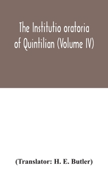 Hardcover The Institutio Oratoria Of Quintilian (Volume IV) Book