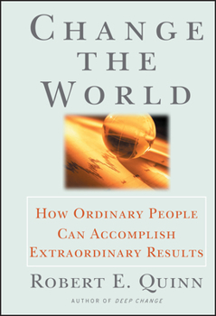 Hardcover Change the World: How Ordinary People Can Accomplish Extraordinary Things Book