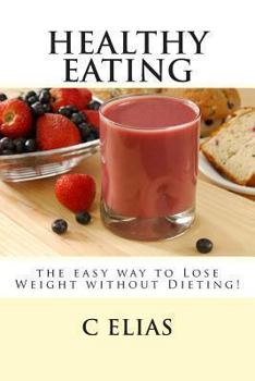 Paperback Healthy Eating - the easy way to lose weight without dieting! Book