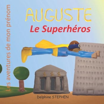 Paperback Auguste le Superhéros: Les aventures de mon prénom [French] Book