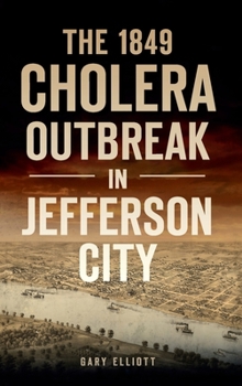 Hardcover 1849 Cholera Outbreak in Jefferson City Book