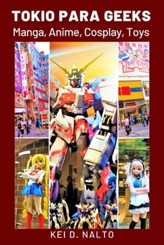 Paperback Tokio para Geeks: Manga, Anime, Cosplay, Toys [Spanish] Book