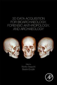 Paperback 3D Data Acquisition for Bioarchaeology, Forensic Anthropology, and Archaeology Book