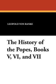 Paperback The History of the Popes, Books V, VI, and VII Book