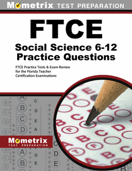 Paperback FTCE Social Science 6-12 Practice Questions: FTCE Practice Tests & Exam Review for the Florida Teacher Certification Examinations Book