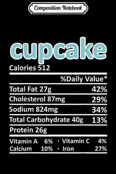 Composition Notebook: Cupcake Nutrition Funny Thanksgiving Costume Food Christmas  Journal/Notebook Blank Lined Ruled 6x9 100 Pages