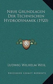 Paperback Neue Grundlagen Der Technischen Hydrodynamik (1920) [German] Book