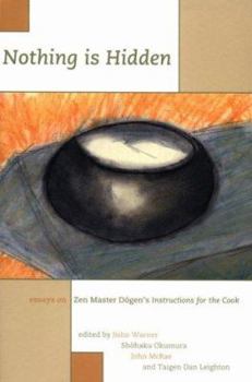 Paperback Nothing is Hidden: Essays on Zen Master Dogen's Instructions for the Cook Book