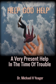 Paperback Help God Help: A Very Present Help In The Time Of Trouble Book