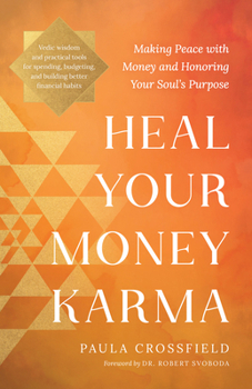 Heal Your Money Karma: Making Peace with Money and Honoring Your Soul's Purpose