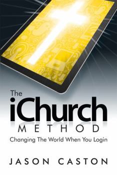 Paperback The iChurch Method: Changing The World When You Login Book