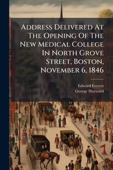 Paperback Address Delivered At The Opening Of The New Medical College In North Grove Street, Boston, November 6, 1846 Book