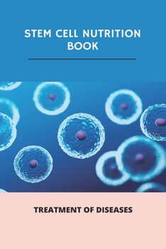 Paperback Stem Cell Nutrition Book: Treatment Of Diseases: Supplements For Stem Cell Growth Book