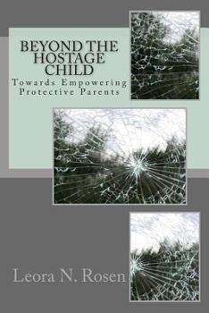 Paperback Beyond the Hostage Child: Towards Empowering Protective Parents Book