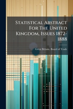 Paperback Statistical Abstract For The United Kingdom, Issues 1872-1888 Book