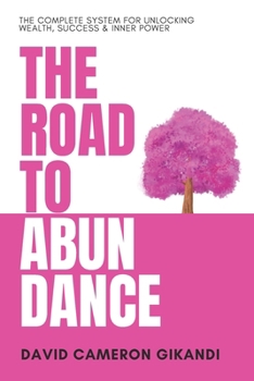 Paperback The Road to Abundance: The Complete System for Unlocking Wealth, Success & Inner Power Book