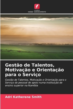 Gestão de Talentos, Motivação e Orientação para o Serviço (Portuguese Edition)