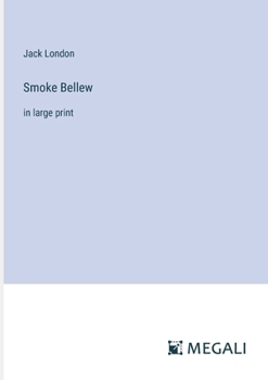 Smoke Bellew: in large print