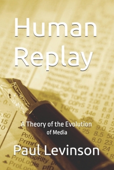 Paperback Human Replay: A Theory of the Evolution of Media Book