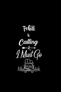 Tahiti Is Calling & I Must Go: A 6 x 9 Inch Matte Softcover Paperback Notebook Journal With 120 Blank Lined Pages