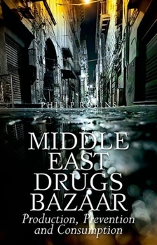 Paperback Middle East Drugs Bazaar: Production, Prevention and Consumption Book