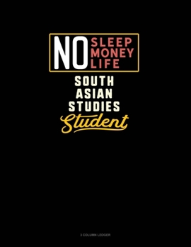 Paperback No Sleep. No Money. No Life. South Asian Studies Student: 3 Column Ledger Book