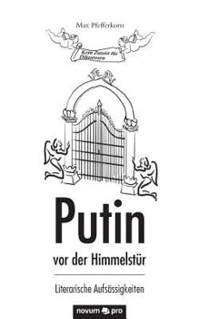 Paperback Putin vor der Himmelst?r: Literarische Aufs?ssigkeiten [German] Book