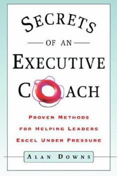 Paperback Secrets of an Executive Coach: Proven Methods for Helping Leaders Excel Under Pressure Book