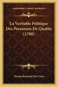 Paperback La Veritable Politique Des Personnes De Qualite (1788) [French] Book