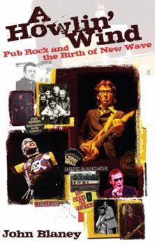 Paperback A Howlin' Wind: Pub Rock and the Birth of New Wave Book