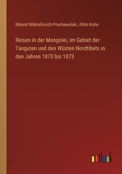Paperback Reisen in der Mongolei, im Gebiet der Tanguten und den Wüsten Nordtibets in den Jahren 1870 bis 1873 [German] Book
