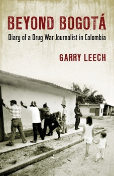 Paperback Beyond Bogota: Diary of a Drug War Journalist in Colombia Book