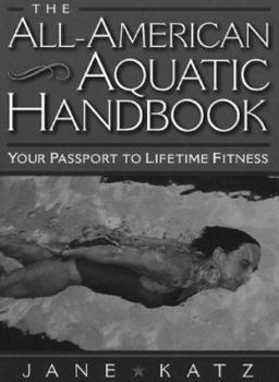 Paperback The All-American Aquatic Handbook: Your Passport to Lifetime Fitness Book