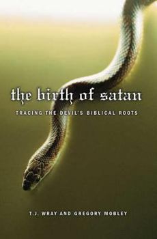 Hardcover The Birth of Satan: Tracing the Devil's Biblical Roots Book