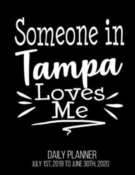 Paperback Someone In Tampa Loves Me Daily Planner July 1st, 2019 To June 30th, 2020: Long Distance Relationship Friend Daily Planner Book