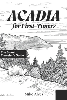 Paperback Acadia for First-Timers: The Smart Traveler's Guide Book