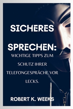 Paperback Sicheres Sprechen: Wichtige Tipps zum Schutz Ihrer Telefongespräche vor Lecks [German] Book