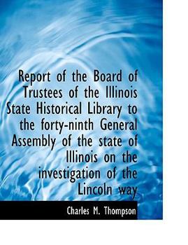 Paperback Report of the Board of Trustees of the Illinois State Historical Library to the Forty-Ninth General [Large Print] Book