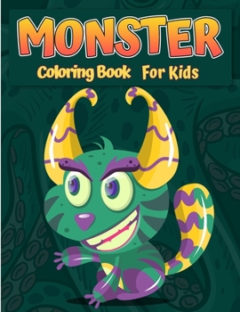 Monsters Coloring Book For Kids: A fun Activity Book Cool, Funny and Quirky Monster Coloring Book For Kids All ages