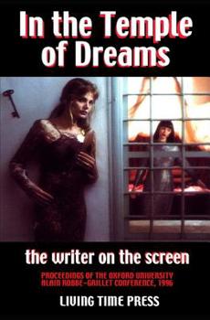 Paperback IN THE TEMPLE OF DREAMS - The Writer on the Screen: Proceedings of the 1996 Oxford University Robbe-Grillet Conference (Mixed French & English Edition Book