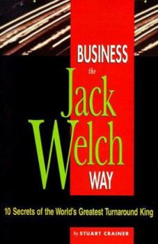 Paperback Business the Jack Welch Way: 10 Secrets of the World's Greatest Turnaround King Book