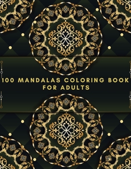 Paperback 100 Mandalas Coloring Book For Adults: Beautiful Mandalas Designs - Relaxing Patterns Coloring Book